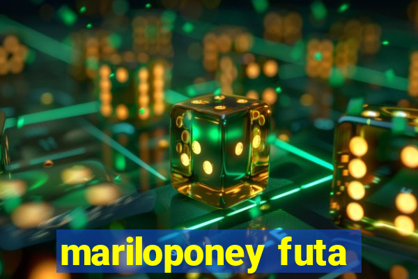 mariloponey futa